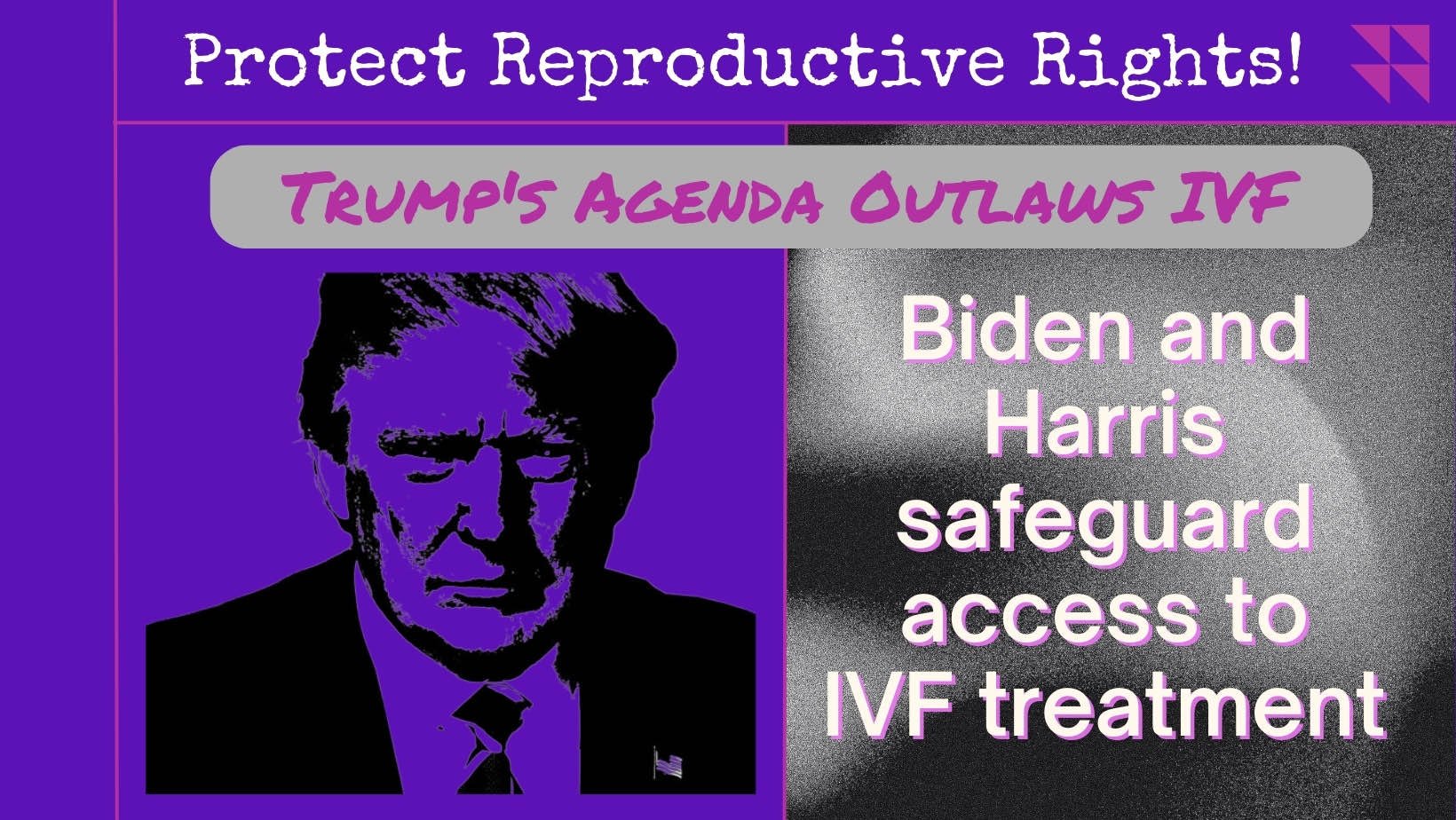 Trumps_policies_endanger_IVF._Biden_and_Harris_safeguard_your_right_to_start_a_family._1.jpg